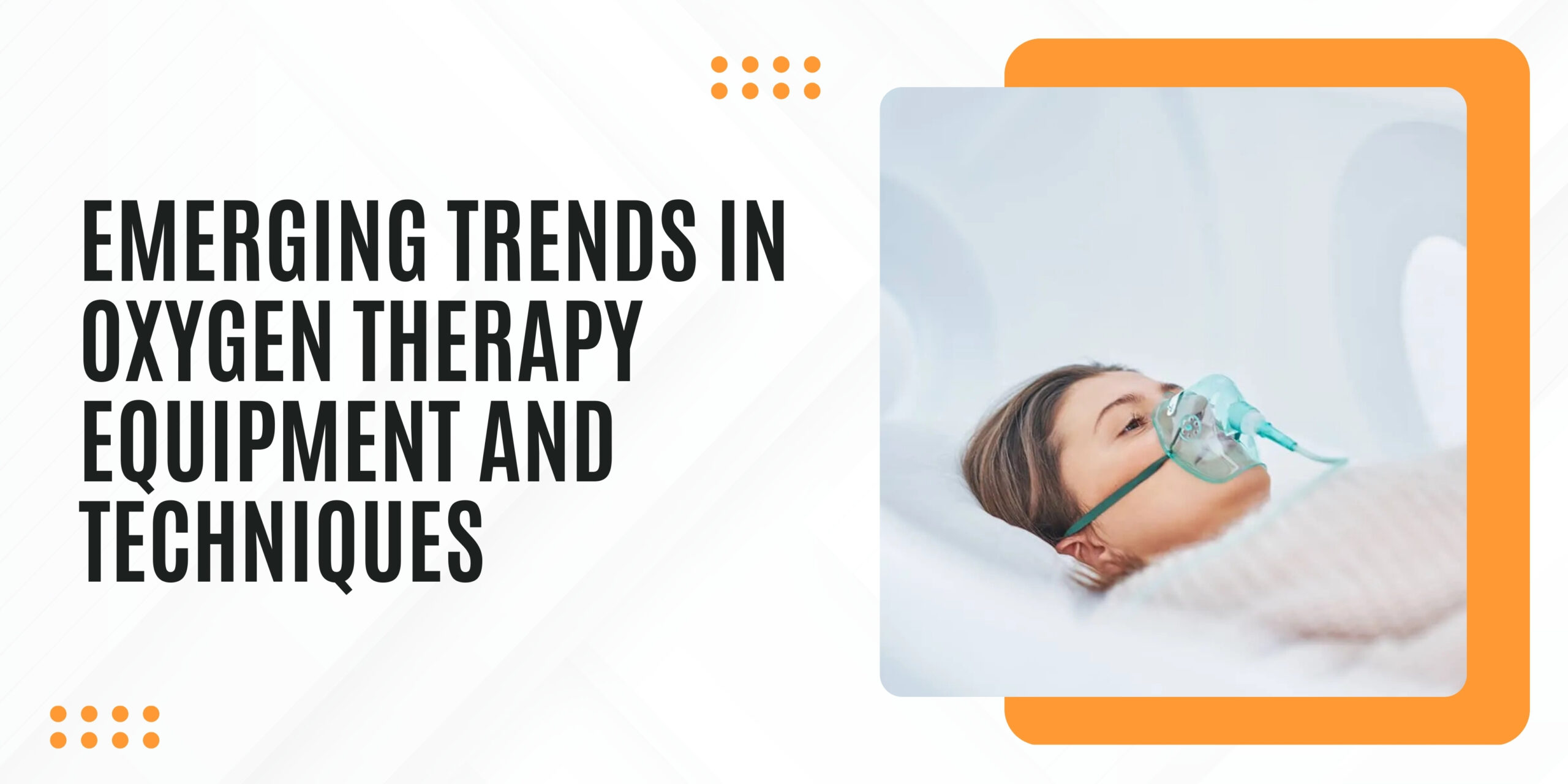 Emerging Trends in Oxygen Therapy Equipment and Techniques