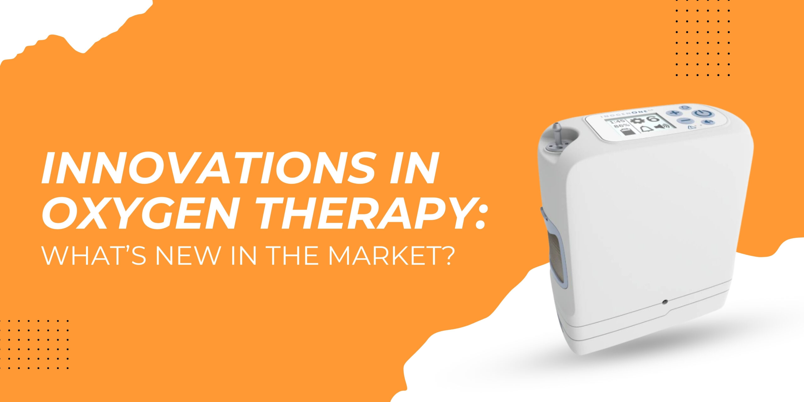 Innovations in Oxygen Therapy: What's New in the Market?