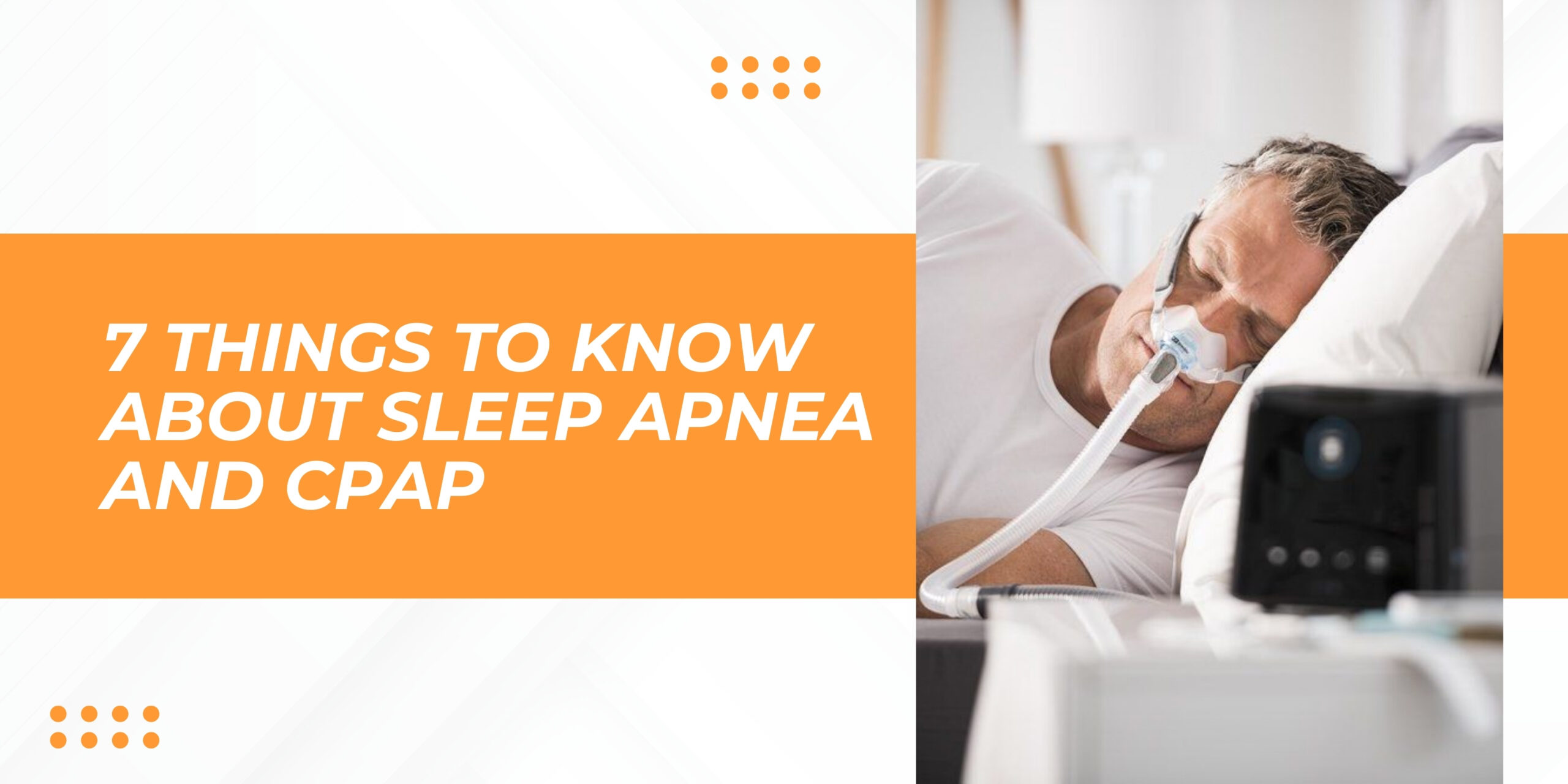 7 Things To Know About Sleep Apnea and CPAP