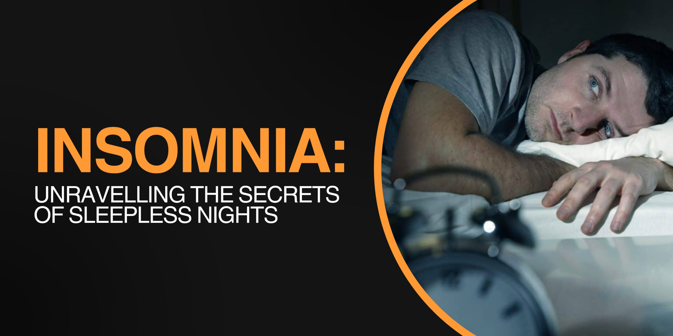 Insomnia: Unravelling the Secrets of Sleepless Nights