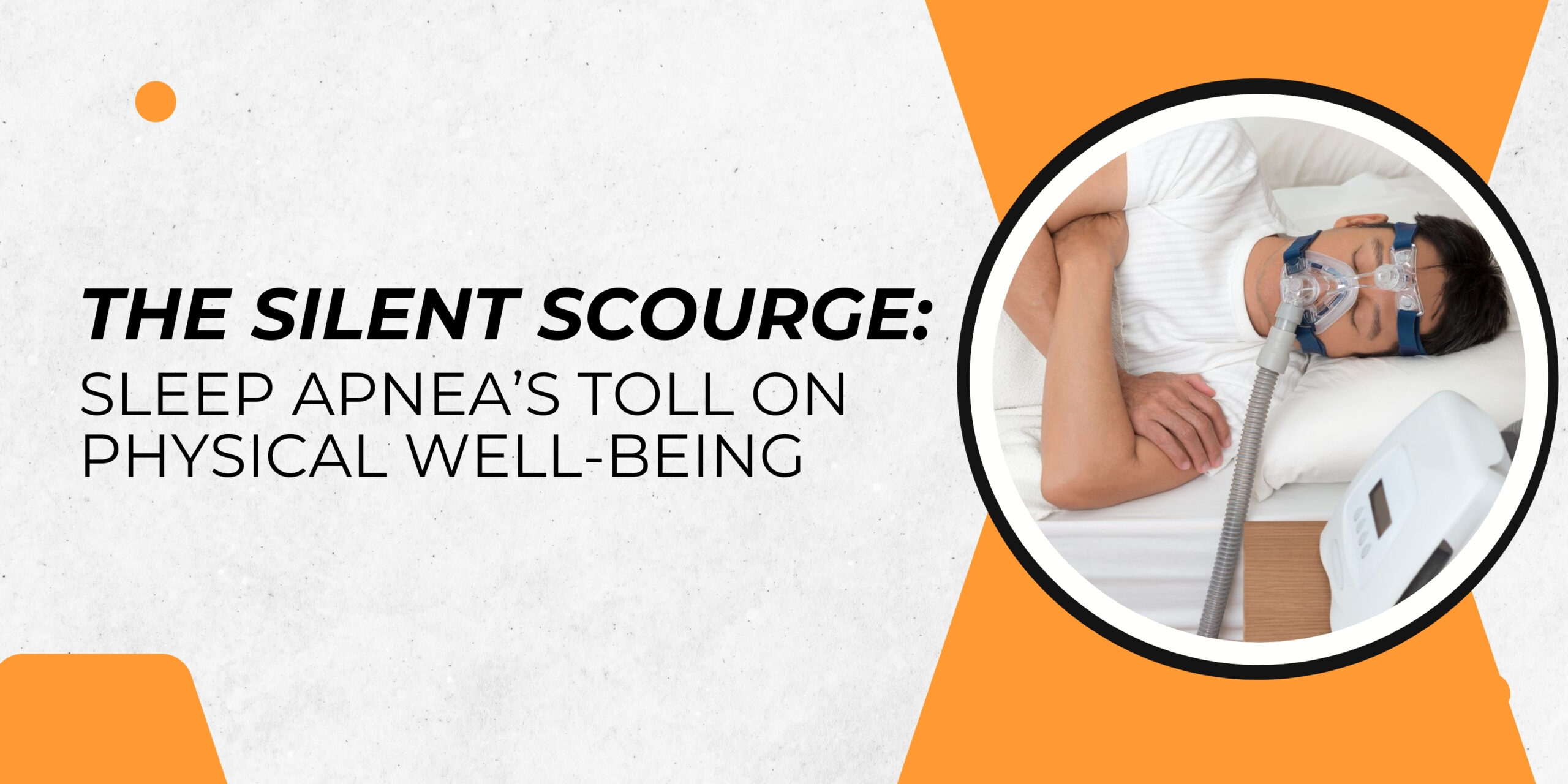 The Silent Scourge: Sleep Apnea's Toll on Physical Well-Being